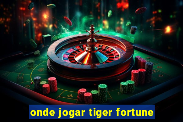 onde jogar tiger fortune